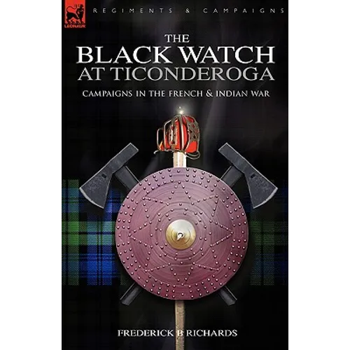 The Black Watch at Ticonderoga: Campaigns in the French & Indian War - Hardcover