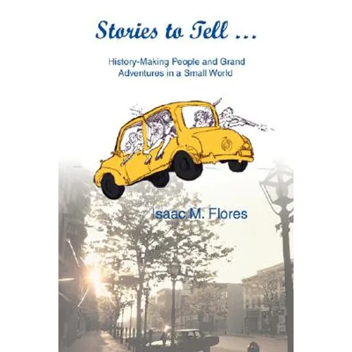 Stories to Tell .: History-Making People and Grand Adventures in a Small World - Paperback