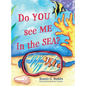 Do YOU see ME in the SEA? - Hardcover