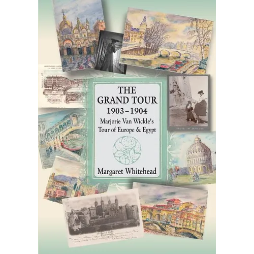 The Grand Tour 1903 - 1904: Marjorie Van Wickle's Tour of Europe and Egypt - Paperback