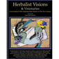 Herbalist Visions & Visionaries: New Conversations With Inspiring Plant Healers of The 21st Century - Paperback
