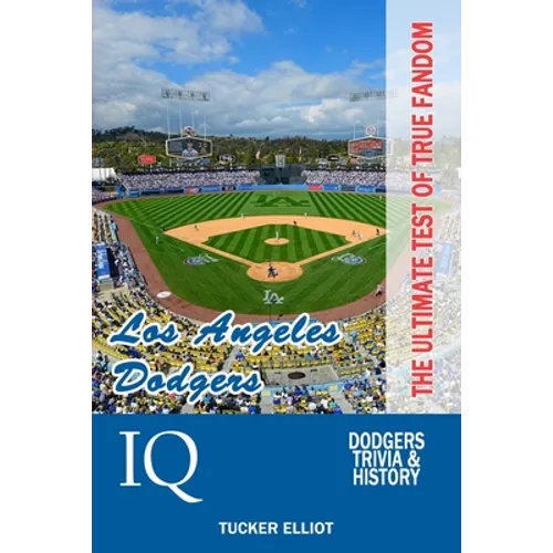 Los Angeles Dodgers IQ: The Ultimate Test of True Fandom - Paperback