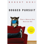 Dogged Pursuit: How a Rescue Dog Rescued Me - Paperback