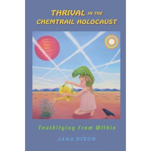 Thrival In The Chemtrail Holocaust: Youthifying From Within - Paperback