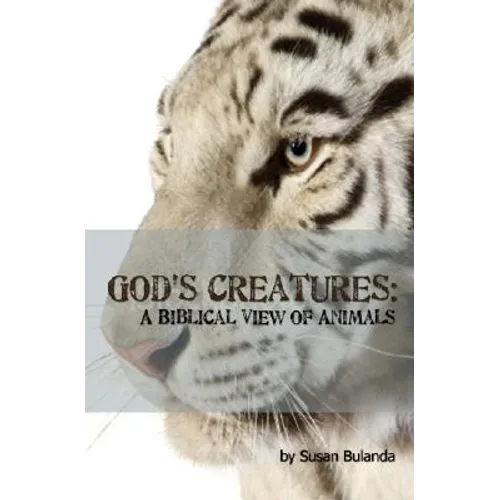 God's Creatures: A Biblical View of Animals - Paperback