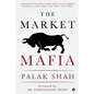 The Market Mafia: Chronicle of India's High-Tech Stock Market Scandal & The Cabal That Went Scot-Free. - Paperback