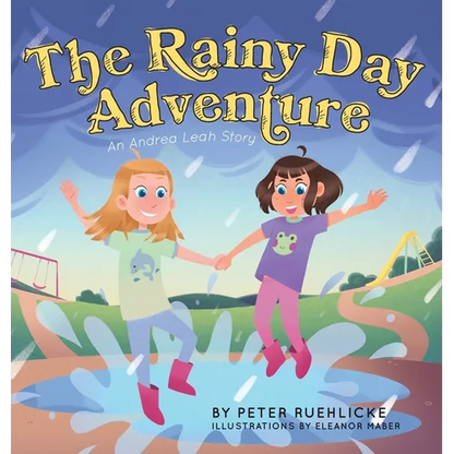 The Rainy Day Adventure: An Andrea Leah Story - Hardcover