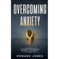 Overcoming Anxiety: How Anxiety Is Killing You And What To Do About It - Paperback