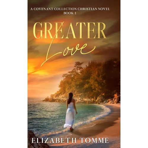 Greater Love: A Covenant Collection Christian Novel, Book 1 - Hardcover