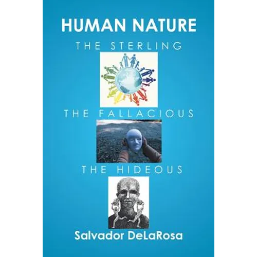 Human Nature, the Sterling, the Fallacious, and the Hideous - Paperback