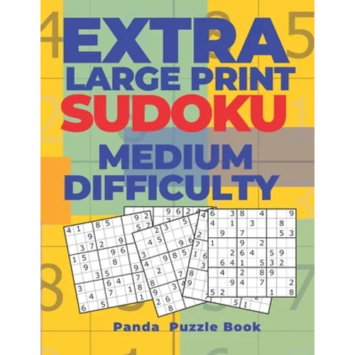 Extra Large Print Sudoku Medium Difficulty: Sudoku In Very Large Print - Brain Games Book For Adults - Paperback