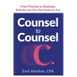 Counsel to Counsel: From Practice to Business Build the Law Firm That Works for You - Paperback