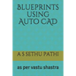 Blueprints using Auto CAD: as per vastu shastra - Paperback