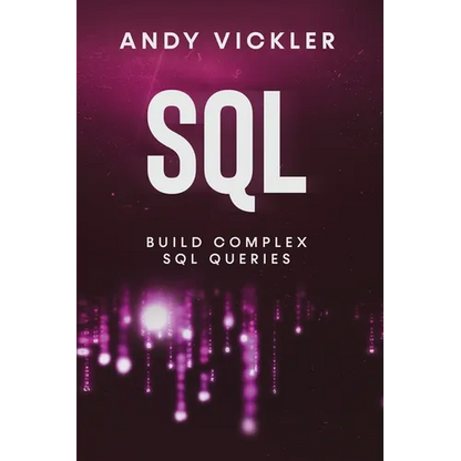 SQL: Build Complex SQL Queries - Paperback