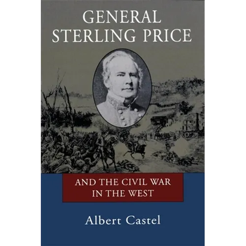 General Sterling Price and the Civil War in the West - Paperback