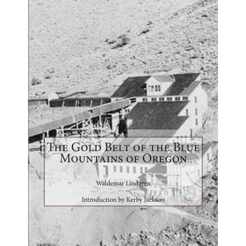 The Gold Belt of the Blue Mountains of Oregon - Paperback