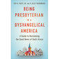 Being Presbyterian in a Dysvangelical America - Paperback
