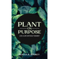 Plant on Purpose: Live a Life Without Regrets - Hardcover