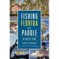 Fishing Florida by Paddle: An Angler's Guide - Paperback