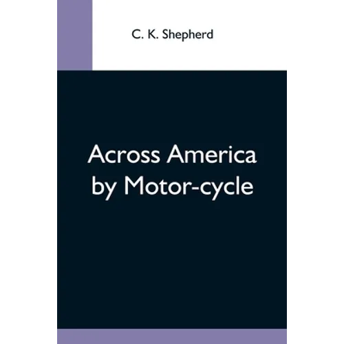 Across America By Motor-Cycle - Paperback