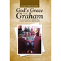 God's Grace for Graham: An Autobiography by Graham Jones as Told to Mary Alice Baker Ferguson - Hardcover