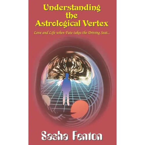 Understanding the Astrological Vertex - Hardcover
