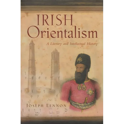 Irish Orientalism: A Literary and Intellectual History - Hardcover