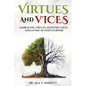 Virtues & Vices: Embracing Virtues, Resisting Vices, and Living in God's Purpose - Paperback