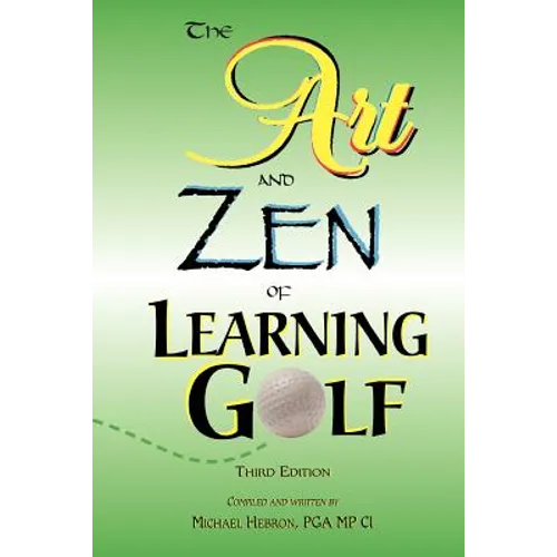 The Art and Zen of Learning Golf, Third Edition - Paperback