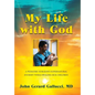 My Life with God: A Pediatric Surgeon's Supernatural Journey While Healing Sick Children - Hardcover