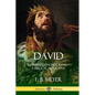 David: Shepherd, Psalmist, King - A Biblical Biography - Paperback
