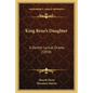 King Rene's Daughter: A Danish Lyrical Drama (1850) - Paperback