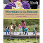 Microbes to the Rescue: Using Bacteria, Algae and Fungi to Clean Up the Planet - Hardcover