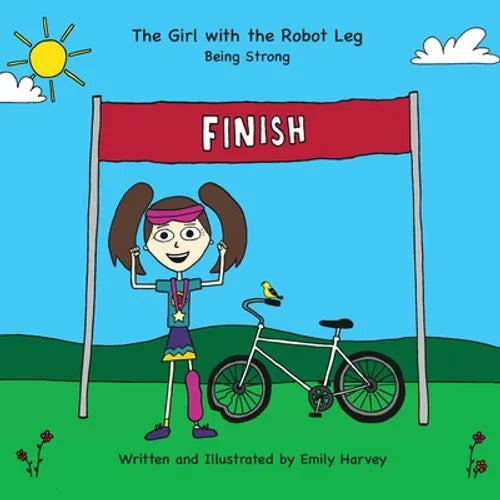 The Girl with the Robot Leg: Being Strong - Paperback