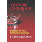 YouTube Cookbook: Secrets to Your Channel's Success - Paperback
