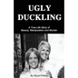 Ugly Duckling: A True Life Story of Beauty, Manipulation and Murder - Paperback