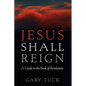 Jesus Shall Reign: A Guide to the Book of Revelation - Hardcover