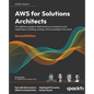 AWS for Solutions Architects - Second Edition: The definitive guide to AWS Solutions Architecture for migrating to, building, scaling, and succeeding - Paperback