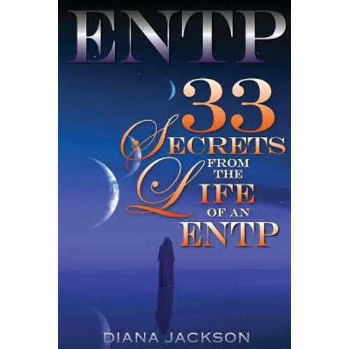 Entp: 33 Secrets From The Life of an ENTP - Paperback