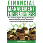 Financial Management for Beginners: You Need a Budget to Manage Your Money. Personal Planning, Money Mindset and Discipline for Financial Independence - Paperback