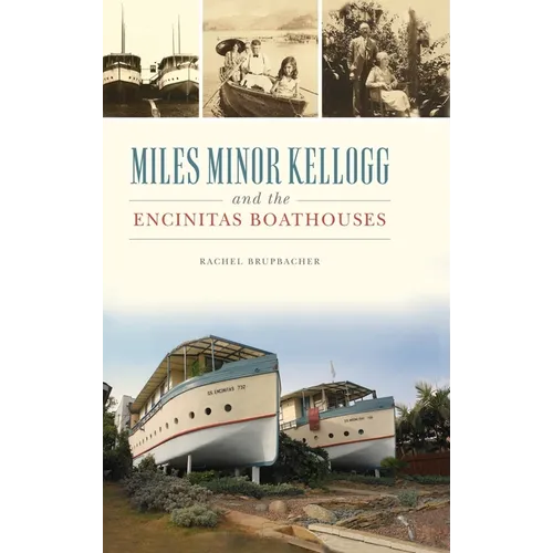 Miles Minor Kellogg and the Encinitas Boathouses - Hardcover