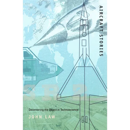 Aircraft Stories: Decentering the Object in Technoscience - Paperback