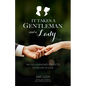 It Takes a Gentleman and a Lady: The Old-Fashioned Etiquette of Falling in Love - Paperback