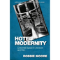 Hotel Modernity: Corporate Space in Literature and Film - Paperback