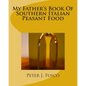 My Father's Book Of Southern Italian Peasant Food - Paperback