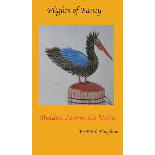 Sheldon the Pelican Learns His Value - Hardcover