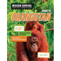 Saving the Orangutan: Meet Scientists on a Mission, Discover Kid Activists on a Mission, Make a Career in Conservation Your Mission - Library Binding