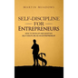 Self-Discipline for Entrepreneurs: How to Develop and Maintain Self-Discipline as an Entrepreneur - Hardcover