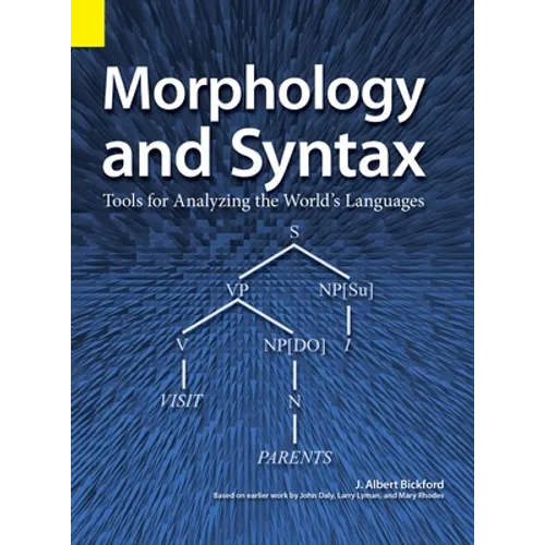 Morphology and Syntax: Tools for Analyzing the World's Languages - Hardcover