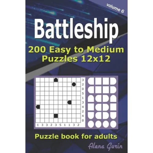 Battleship puzzle book for adults.: 200 Easy to Medium Puzzles 12x12 (Volume 6) - Paperback